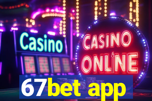 67bet app